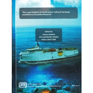 The Legal Regime Of Underwater Cultural Heritage And Marine Scientific Research - Hakan Karan - Kübra Var Türk