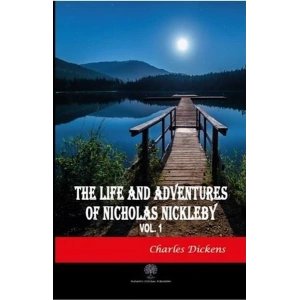 The Life And Adventures of Nicholas Nickleby Vol 1