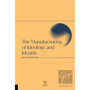 The Manufacturing of Ideology and Identity