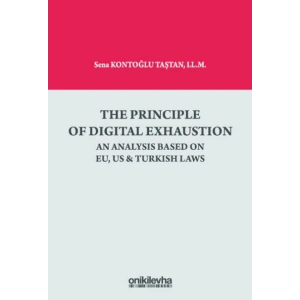 The Principle Of Digital Exhaustion An Analysis Based on EU, US & Turkish Laws