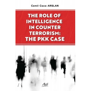 The Role of Intelligence in Counter Terrorism: The PKK Case