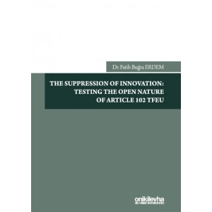 The Suppression Of Innovation: Testing The Open Nature Of Article 102 TFEU