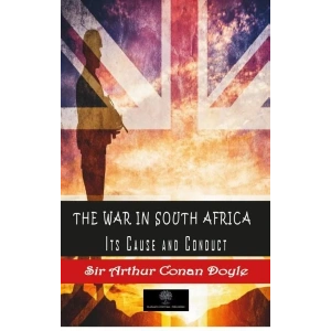 The War in South Africa Its Cause and Conduct