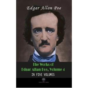 The Works of Edgar Allan Poe - Volume 4 - In Five Volumes