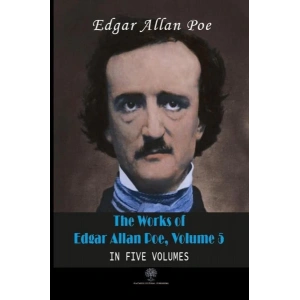The Works of Edgar Allan Poe - Volume 5 - In Five Volumes