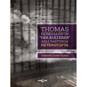 Thomas Bernhard “Der Kulterer” Adlı Yapıtında Heterotopya