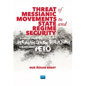 Threat of Messianic Movements to State and Regime Security: A Case Study of the Fetullah Gülen Terrorist Organization (FETÖ)
