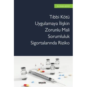 Tıbbi Kötü Uygulamaya İlişkin <br />Zorunlu Mali Sorumluluk Sigortalarında Riziko