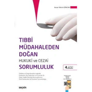 Tıbbi Müdahaleden Doğan Hukuki ve Cezai Sorumluluk Doktrin ve Yargı Kararları Işığında Doktorlar, Diş Hekimleri ve Eczacılar ile  Diğer Sağlık Mesleği Mensuplarının, Özel Hastaneler ile Devletin Sorumluluğu
