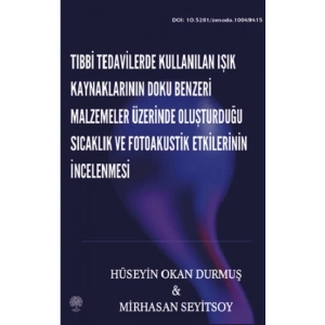 Tıbbi Tedavilerde Kullanılan Işık Kaynaklarının Doku Benzeri Malzemeler Üzerinde Oluşturduğu Sıcaklık ve Fotoakustik Etkilerinin İncelenmesi