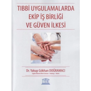 Tıbbi Uygulamalarda Ekip İş Birliği ve Güven İlkesi