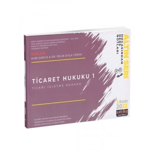Ticaret Hukuku 1 Hocasından Ders Notları Ayşe Sarıca, Pelin Atila Yörük 2022