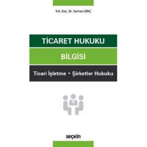 Ticaret Hukuku Bilgisi Ticari İşletme – Şirketler Hukuku