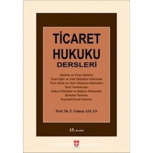Ticaret Hukuku Dersleri Yılmaz Aslan