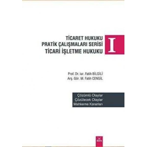Ticaret Hukuku Pratik Çalışmaları Serisi Ticari İşletme Hukuku