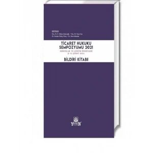 Ticaret Hukuku Sempozyumu 2021 Bildiri Kitabı - Ozan Can - Hamdi Gökçe Zabunoğlu - Nurdan Orbay Ortaç - Emre Kalender