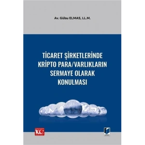 Ticaret Şirketlerinde Kripto Para/Varlıkların Sermaye Olarak Konulması