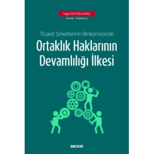 Ticaret Şirketlerinin Birleşmesinde Ortaklık Haklarının Devamlılığı İlkesi