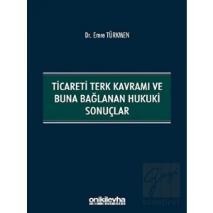Ticareti Terk Kavramı ve Buna Bağlanan Hukuki Sonuçlar