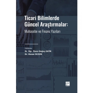 Ticari Bilimlerde Güncel Araştırmalar: Muhasebe Ve Finans Yazıları