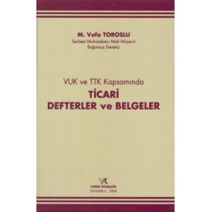 TİCARİ DEFTERLER VE BELGELER / M.V.TOROSLU / 2018