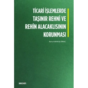 Ticari İşlemlerde<br />Taşınır Rehni ve Rehin Alacaklısının Korunması