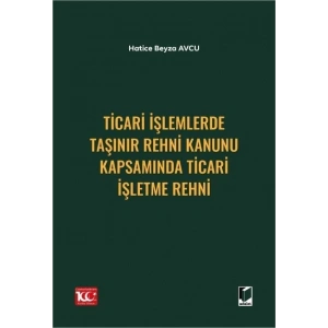 Ticari İşlemlerde Taşınır Rehni Kanunu Kapsamında Ticari İşletme Rehni