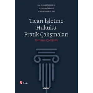 Ticari İşletme Hukuku Pratik Çalışmaları Tamamı Çözümlü