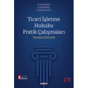Ticari İşletme Hukuku Pratik Çalışmaları Tamamı Çözümlü