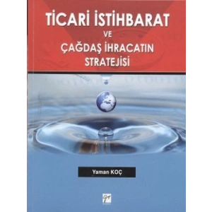 Ticari İstihbarat ve Çağdaş İhracatın Stratejisi - Yaman Koç