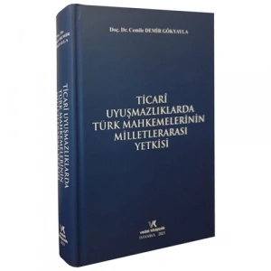 TİCARİ UYUŞMAZLIK TÜRK MAHKEMELERİNİN C.D.GÖKYAYLA