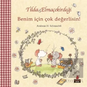 Tilda Elmaçekirdeği - Benim İçin Çok Değerlisin!