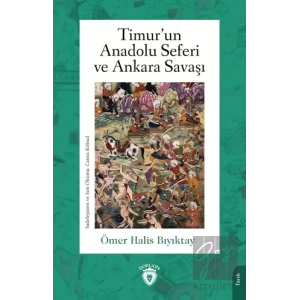 Timur’un Anadolu Seferi ve Ankara Savaşı