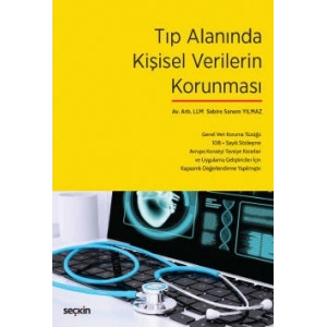 Tıp Alanında Kişisel Verilerin Korunması Genel Veri Koruma Tüzüğü – 108 + Sayılı Sözleşme – Avrupa Konseyi Tavsiye Kararları Ve Uygulama Geliştiriciler İçin Kapsamlı Değerlendirme Yapılmıştır.