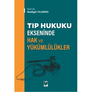 Tıp Hukuku Ekseninde Hak ve Yükümlülükler
