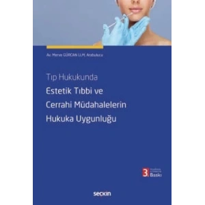 Tıp Hukukunda Estetik Tıbbi ve<br />Cerrahi Müdahalelerin Hukuka Uygunluğu