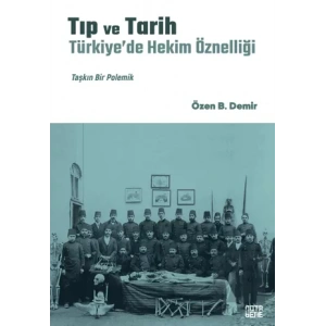 Tıp ve Tarih: Türkiye’de Hekim Öznelliği