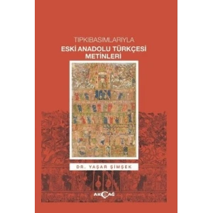 Tıpkıbasımlarıyla Eski Anadolu Türkçesi Metinleri