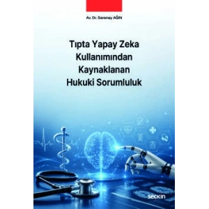 Tıpta Yapay Zeka Kullanımından Kaynaklanan Hukuki Sorumluluk