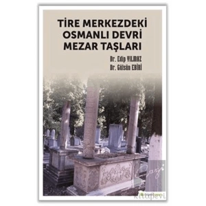 Tire Merkezdeki Osmanlı Devri Mezar Taşları