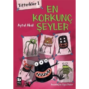 Tittirikler 1 - En Korkunç Şeyler