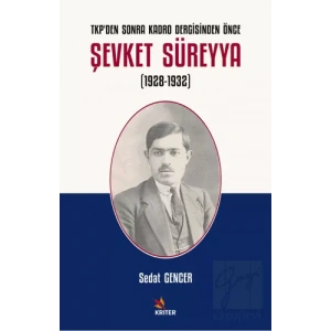 TKPden Sonra Kadro Dergisinden Önce Şevket Süreyya (1928-1932)