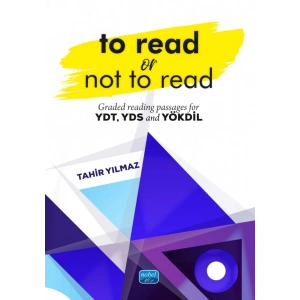 TO READ OR NOT TO READ - Graded Reading Passages For YDT, YDS and YÖKDİL