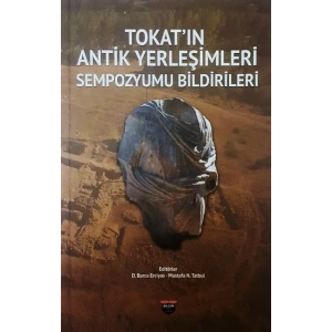 Tokatın Antik Yerleşimleri Sempozyumu Bildirileri