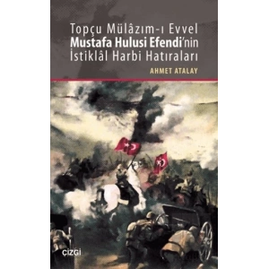 Topçu Mülazım-ı Evvel Mustafa Hulusi Efendinin İstiklal Harbi Hatıraları