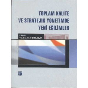 Toplam Kalite ve Stratejik Yönetimde Yeni Eğilimler - Yrd. Doç. Dr. Said Kıngır