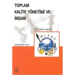 Toplam Kalite Yönetimi ve İnsan Kobi’ler Üzerine Bir İnceleme Yöneticiler İçin