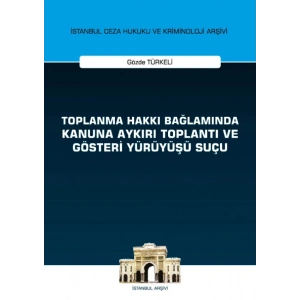Toplanma Hakkı Bağlamında Kanuna Aykırı Toplantı ve Gösteri Yürüyüşü Suçu