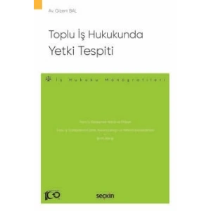 Toplu İş Hukukunda Yetki Tespiti – İş Hukuku Monografileri –