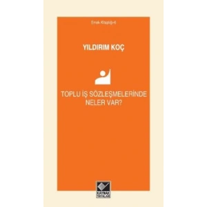 Toplu İş Sözleşmelerinde Neler Var?